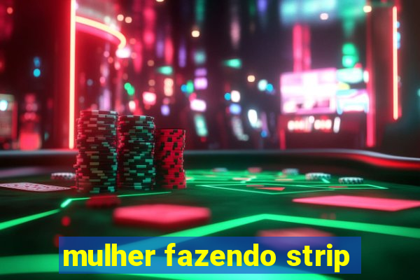 mulher fazendo strip